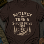 2 Hour Drive Into 9 T-Shirt