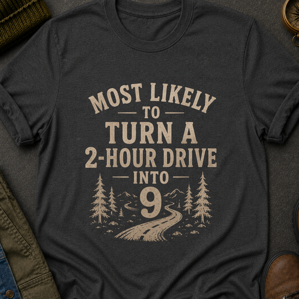 2 Hour Drive Into 9 T-Shirt