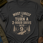 2 Hour Drive Into 9 T-Shirt