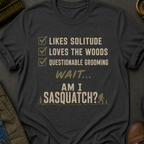 Am I Sasquatch T-Shirt