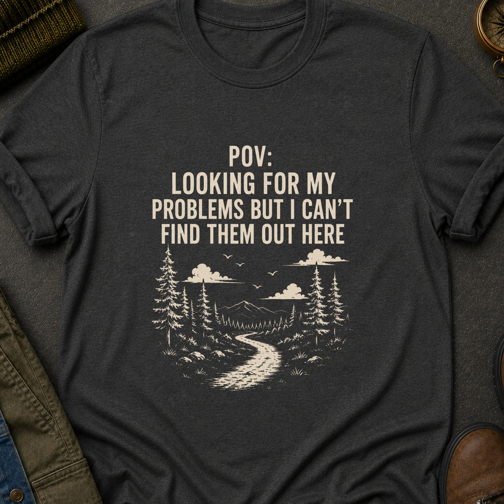 Looking for My Problems T-Shirt