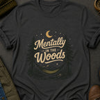 Mentally in the Woods T-Shirt