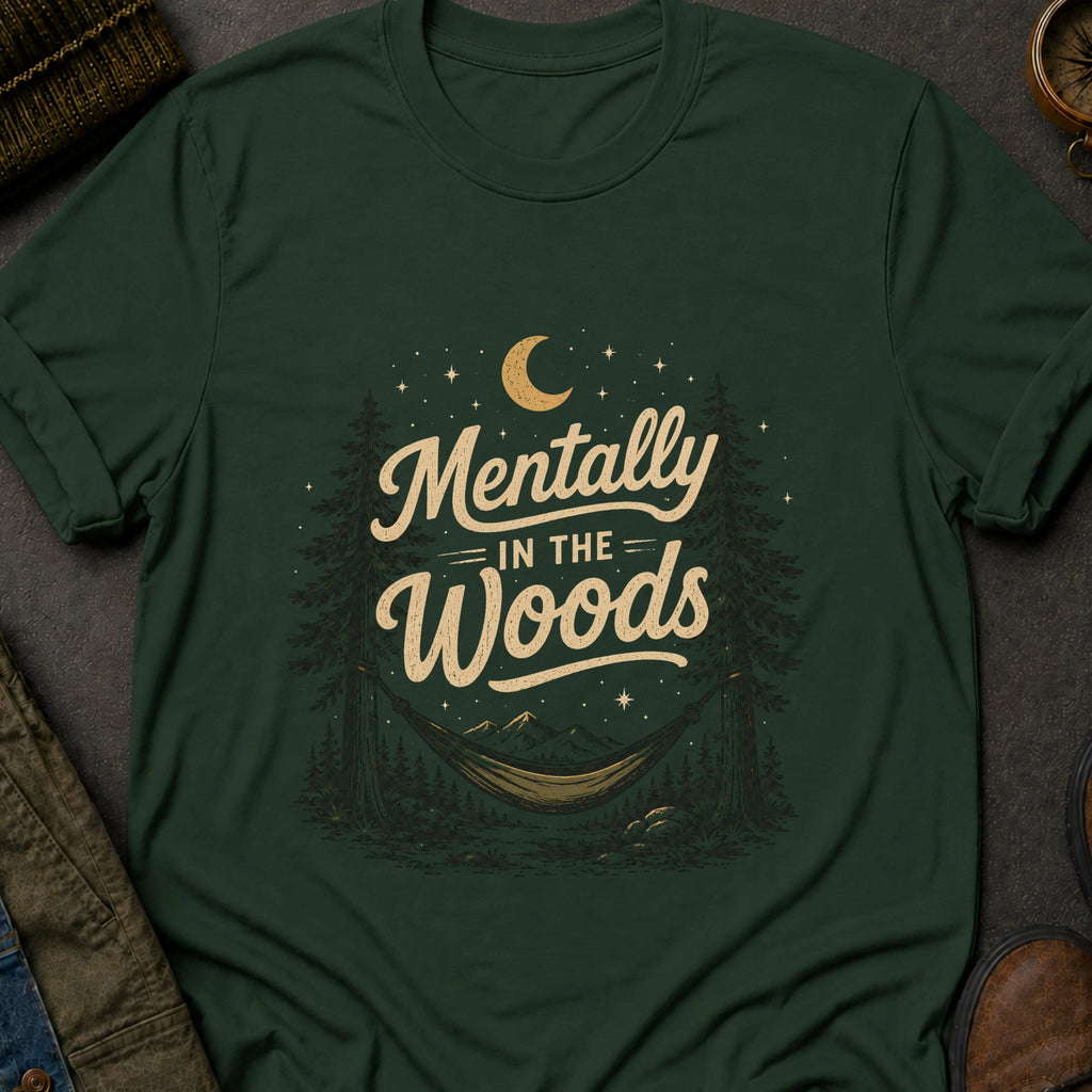 Mentally in the Woods T-Shirt