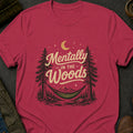 Mentally in the Woods T-Shirt