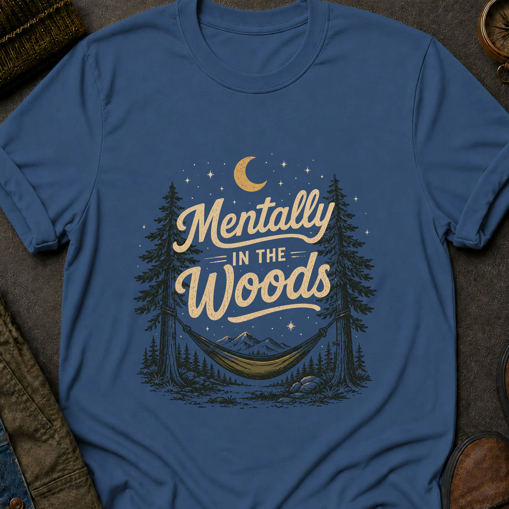 Mentally in the Woods T-Shirt