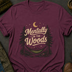 Mentally in the Woods T-Shirt