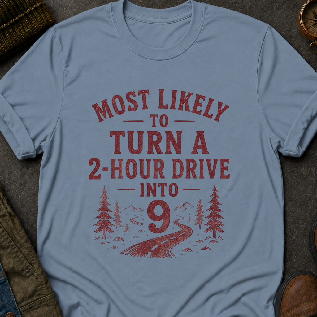 2 Hour Drive Into 9 T-Shirt